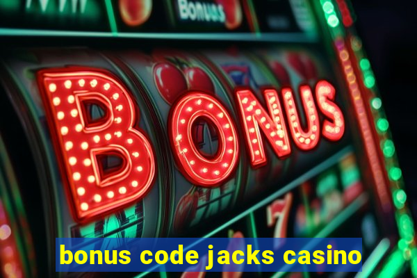 bonus code jacks casino