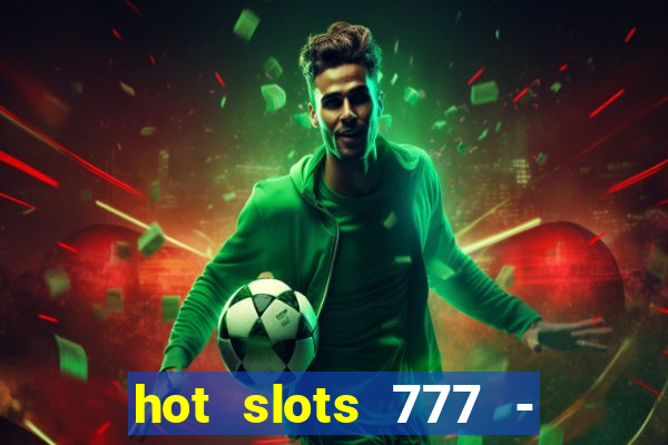 hot slots 777 - slot machines