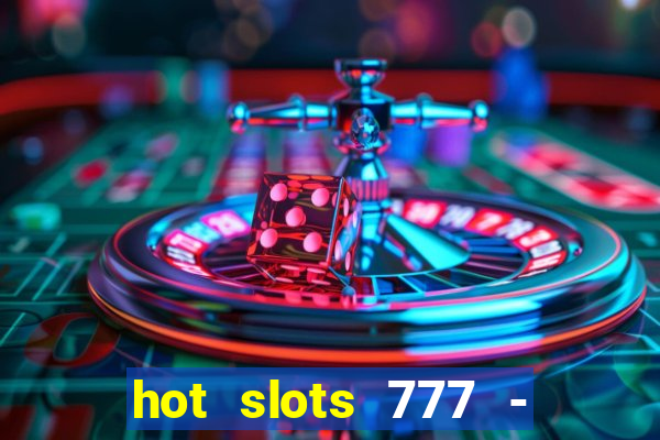 hot slots 777 - slot machines