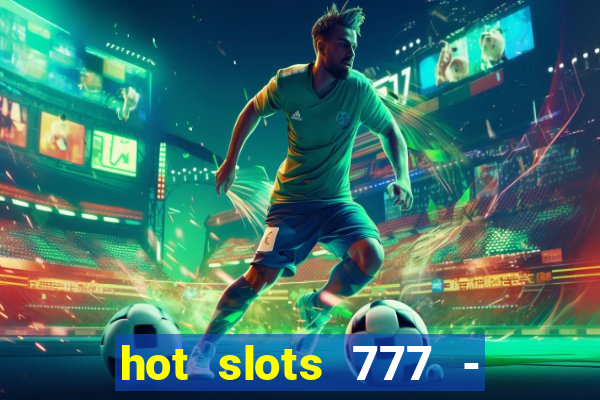 hot slots 777 - slot machines