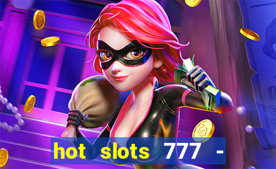 hot slots 777 - slot machines