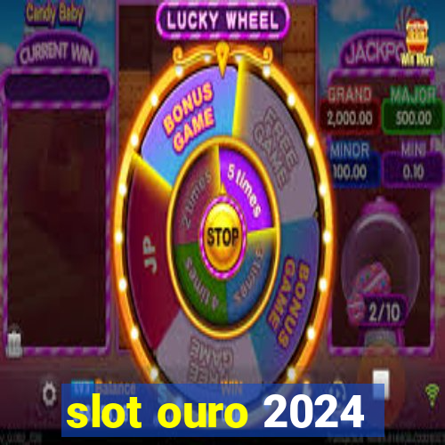 slot ouro 2024