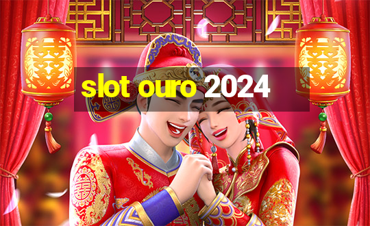 slot ouro 2024