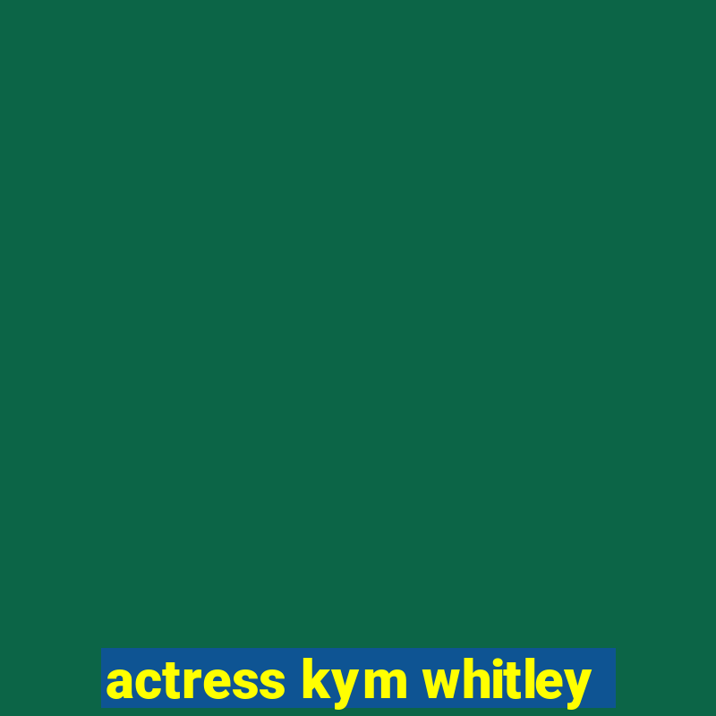 actress kym whitley