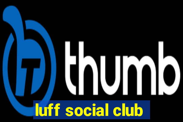 luff social club