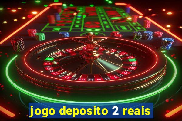 jogo deposito 2 reais