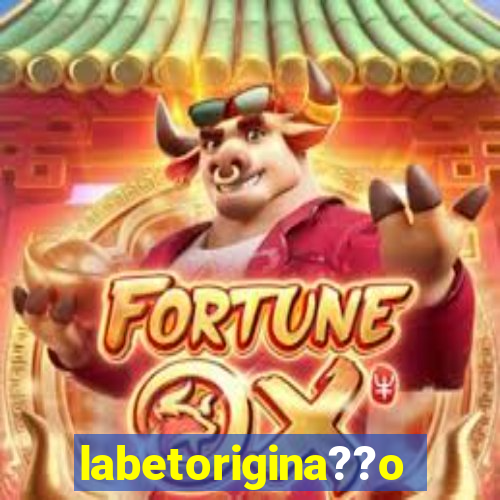 labetorigina??o