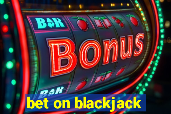 bet on blackjack