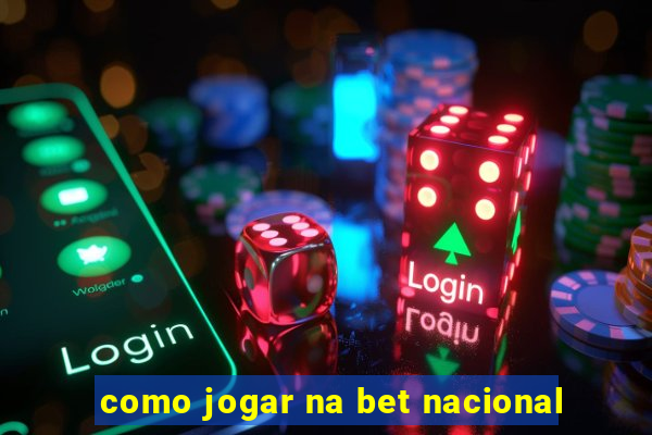 como jogar na bet nacional