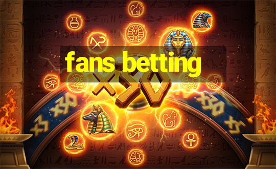 fans betting