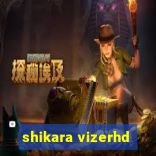 shikara vizerhd