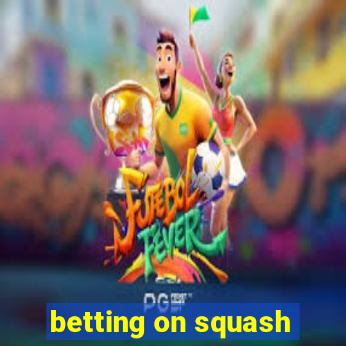 betting on squash