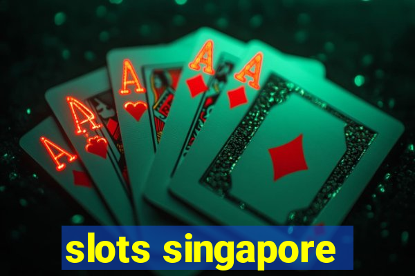 slots singapore