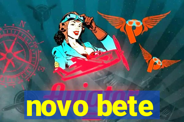 novo bete