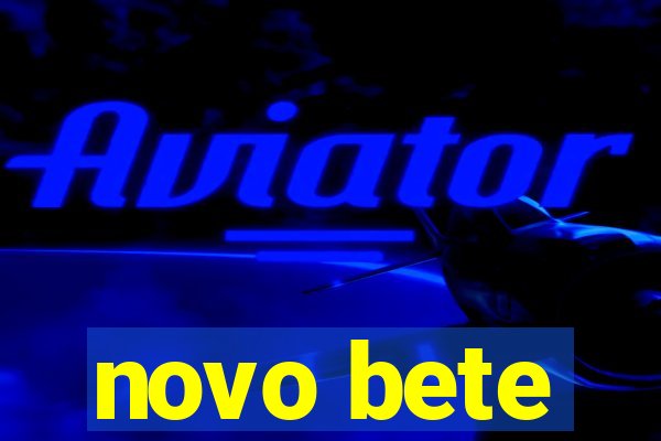 novo bete