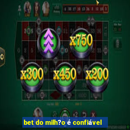 bet do milh?o é confiável