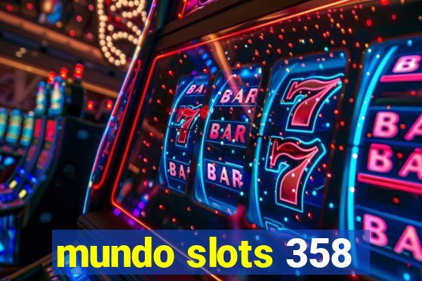 mundo slots 358