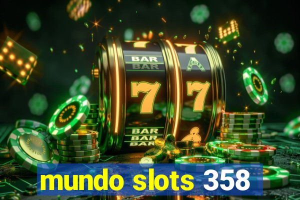 mundo slots 358