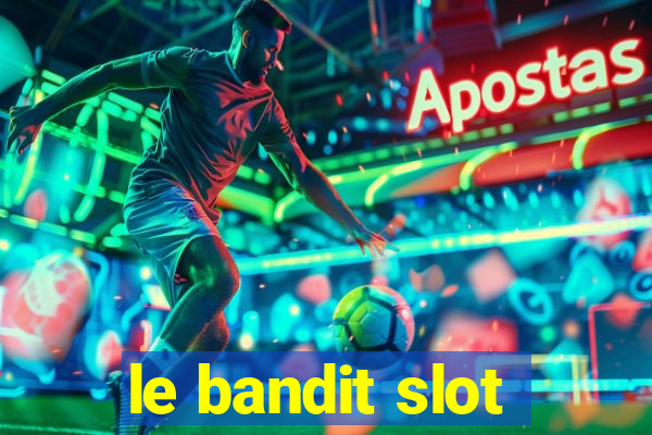 le bandit slot