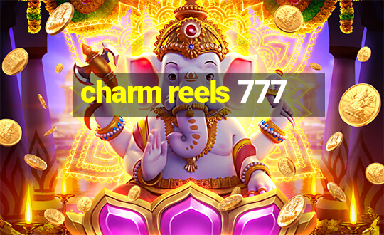 charm reels 777