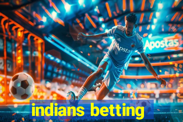 indians betting