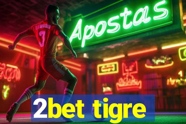 2bet tigre