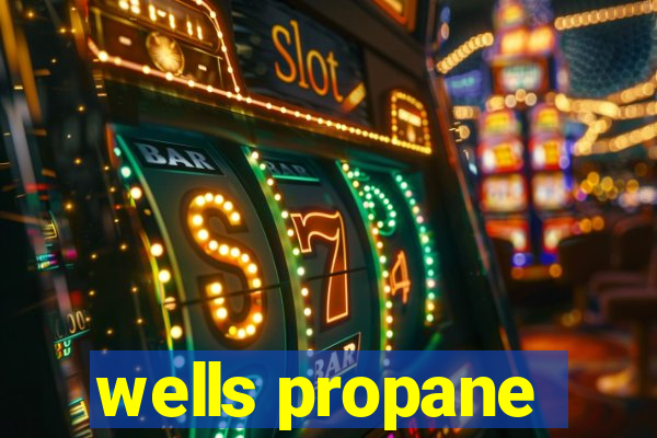 wells propane