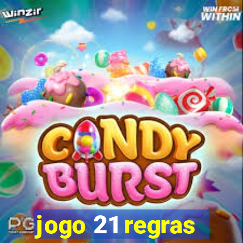 jogo 21 regras