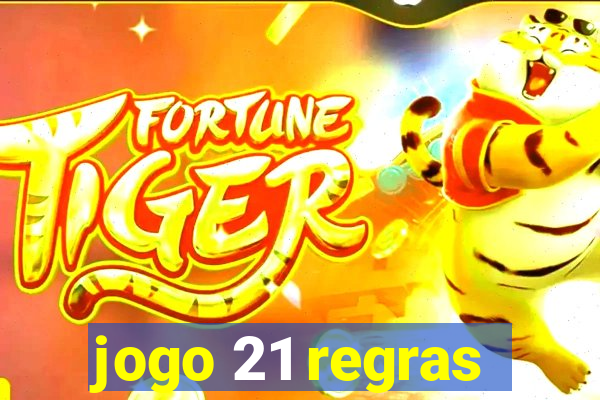 jogo 21 regras