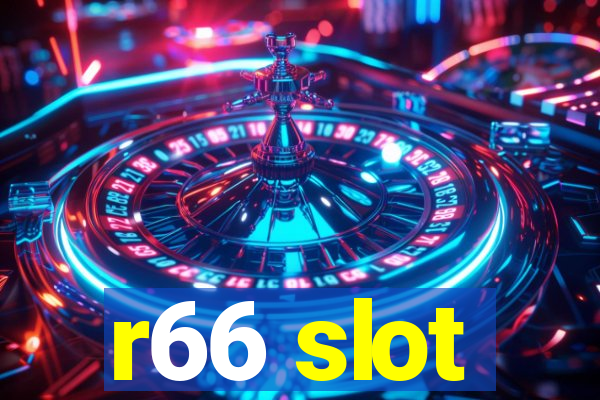 r66 slot