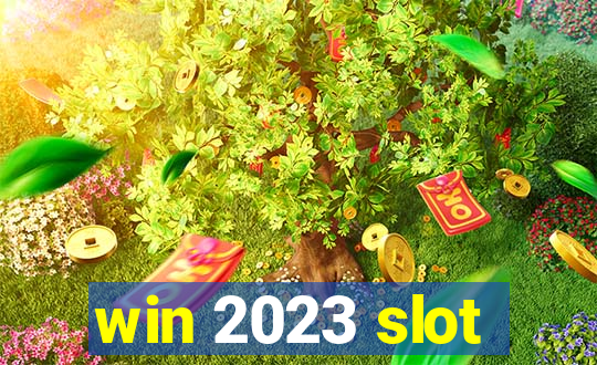 win 2023 slot