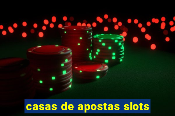 casas de apostas slots