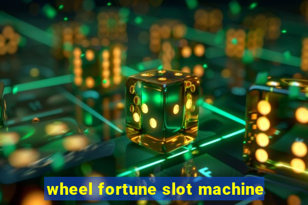 wheel fortune slot machine