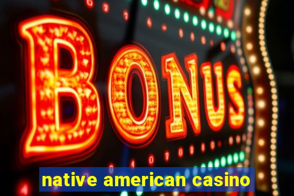 native american casino