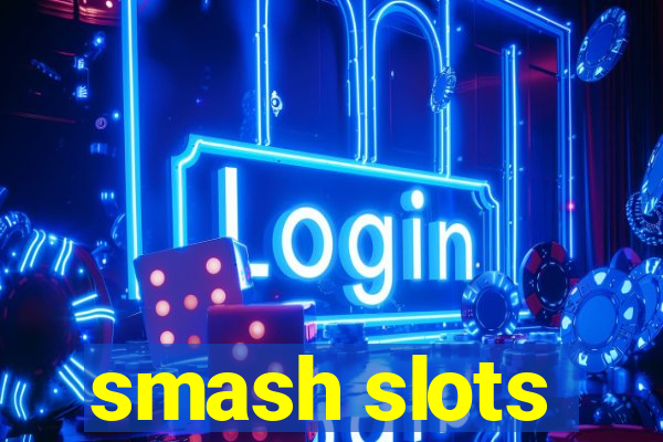 smash slots