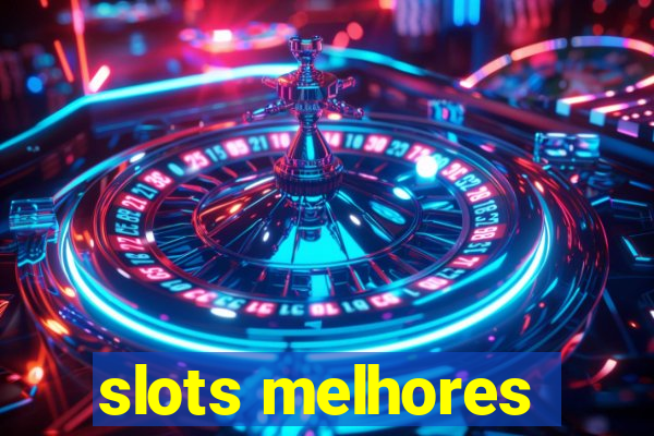 slots melhores