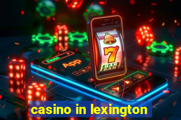 casino in lexington