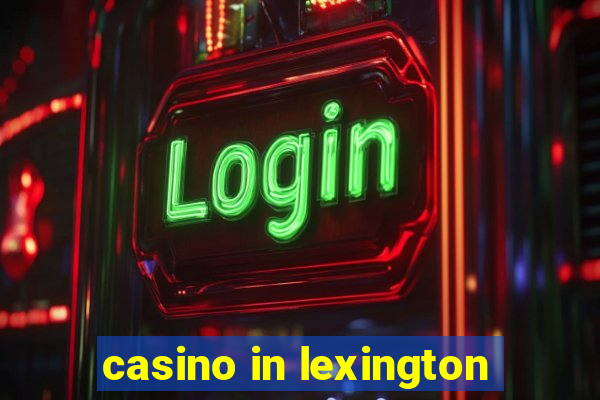 casino in lexington