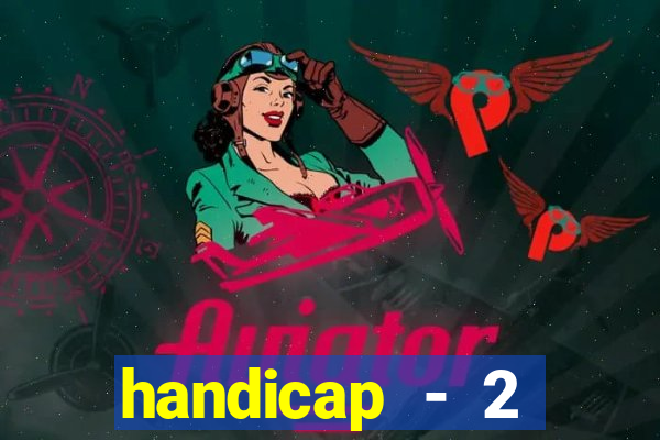 handicap - 2 resultado final