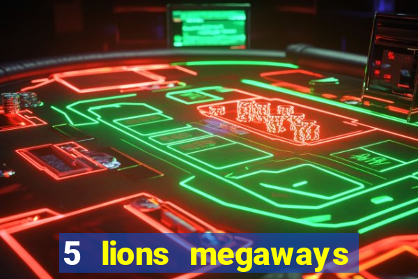 5 lions megaways slot demo