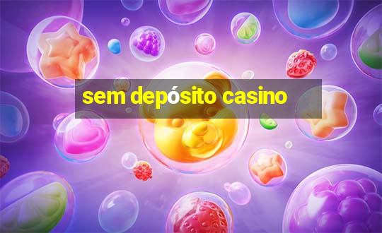 sem depósito casino