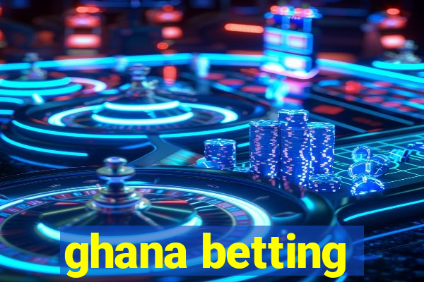 ghana betting