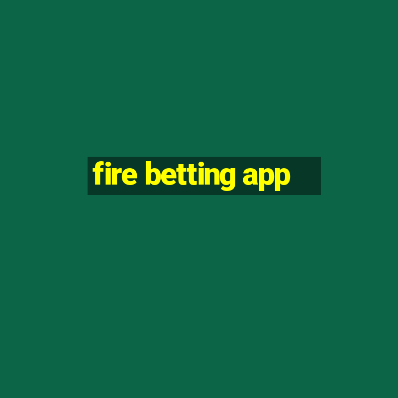 fire betting app