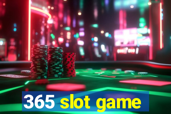 365 slot game