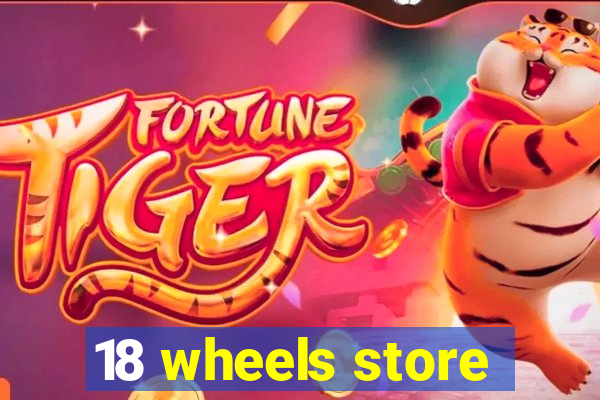 18 wheels store