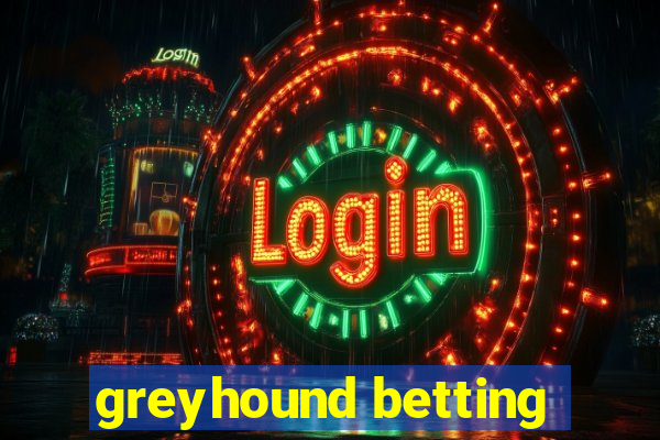 greyhound betting