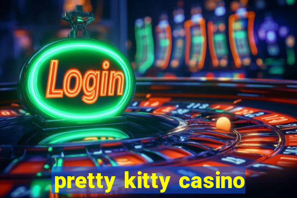 pretty kitty casino