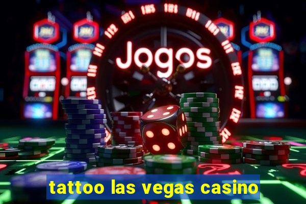 tattoo las vegas casino