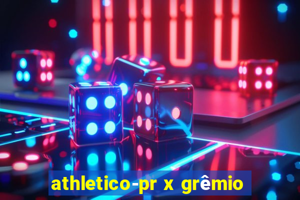 athletico-pr x grêmio