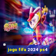 jogo fifa 2024 ps4